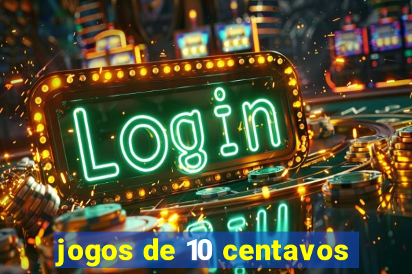 jogos de 10 centavos
